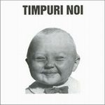 TIMPURI NOI - Timpuri noi