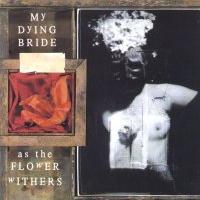 My Dying Bride - As the Flower Withers