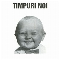 Timpuri Noi - Timpuri noi