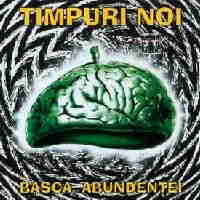 Timpuri Noi - Basca abundentei