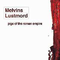 Melvins - Pigs of the Roman Empire