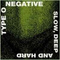 Type O Negative - Slow, Deep and Hard