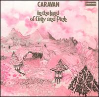 Caravan - In the Land of Grey and Pink